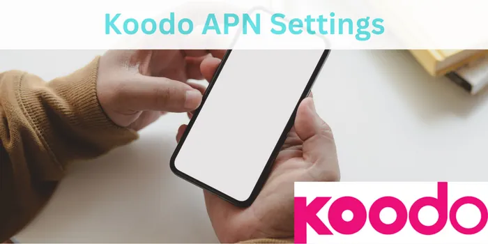 Koodo APN Settings