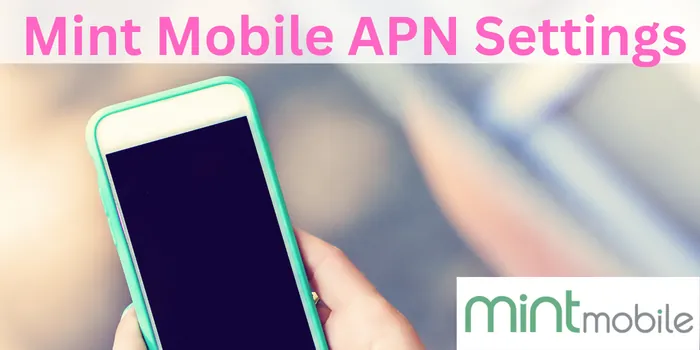 Mint Mobile APN Settings