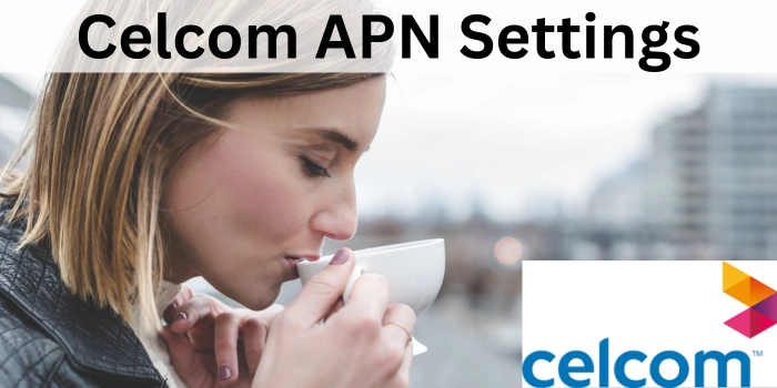 Celcom APN Settings